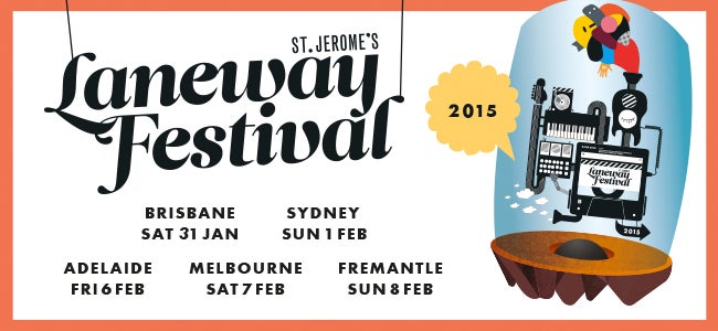 Laneway Festival 2015 Maps And Playing Times Announced!